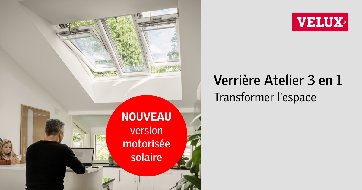 Nouveauté verrière atelier 3 en 1 velux